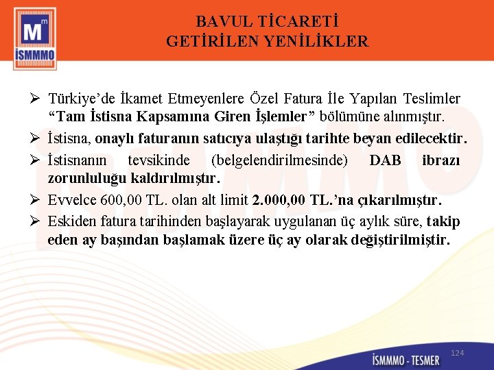 BAVUL TİCARETİ GETİRİLEN YENİLİKLER Ø Türkiye’de İkamet Etmeyenlere Özel Fatura İle Yapılan Teslimler “Tam