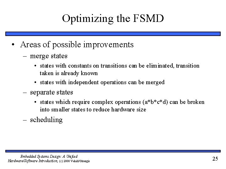 Optimizing the FSMD • Areas of possible improvements – merge states • states with