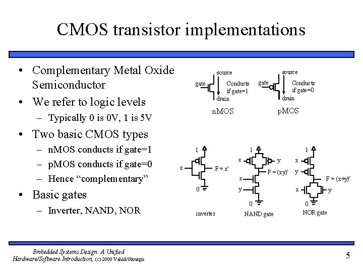 CMOS transistor implementations • Complementary Metal Oxide Semiconductor • We refer to logic levels