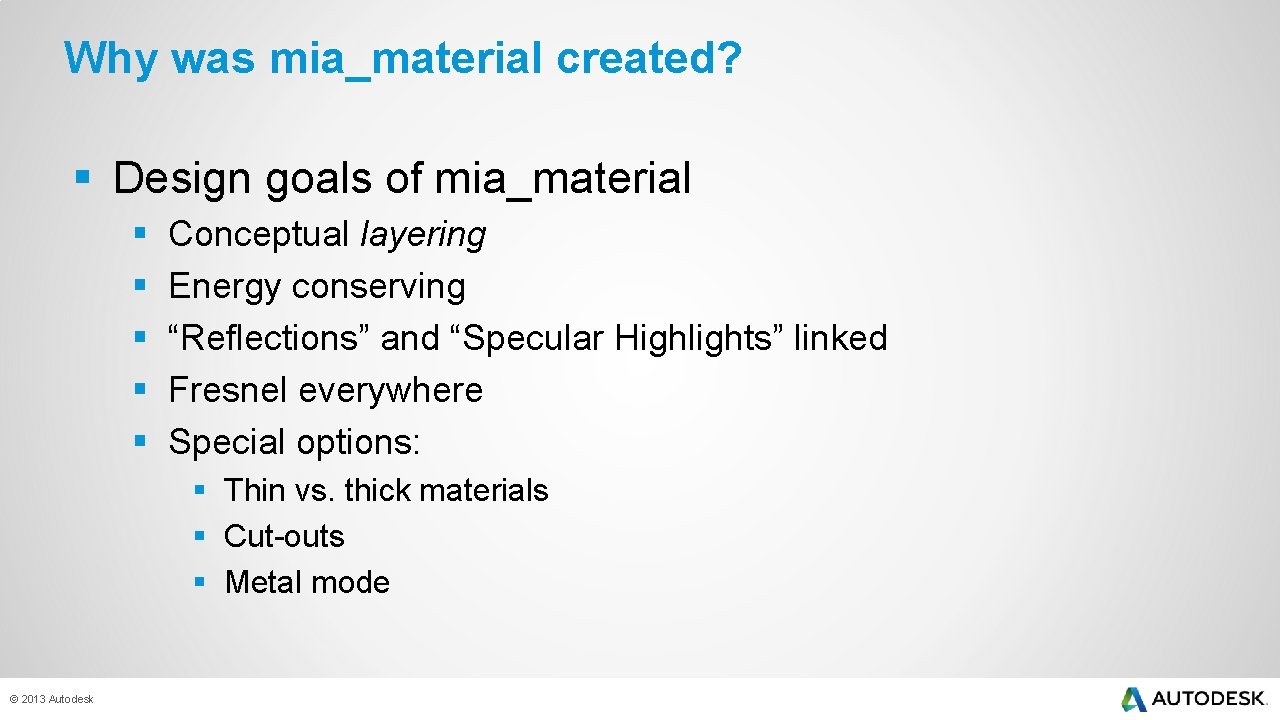 Why was mia_material created? § Design goals of mia_material § § § Conceptual layering