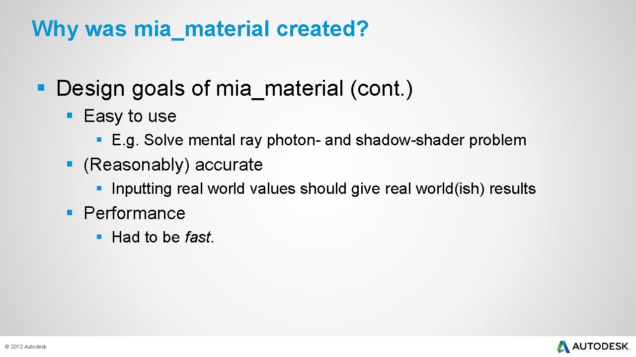 Why was mia_material created? § Design goals of mia_material (cont. ) § Easy to