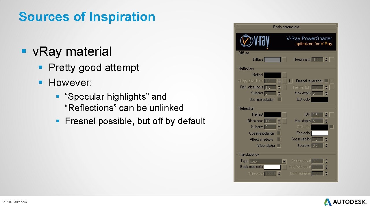 Sources of Inspiration § v. Ray material § Pretty good attempt § However: §