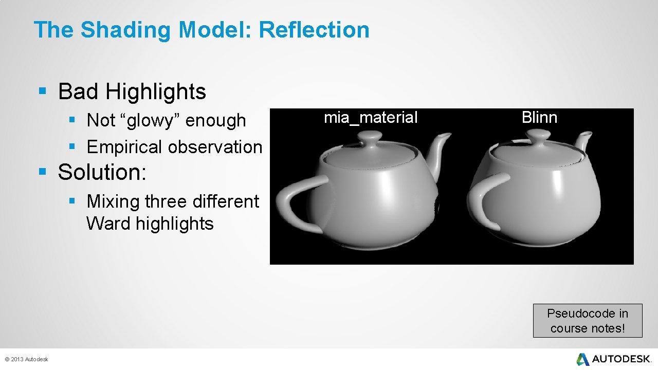 The Shading Model: Reflection § Bad Highlights § Not “glowy” enough § Empirical observation