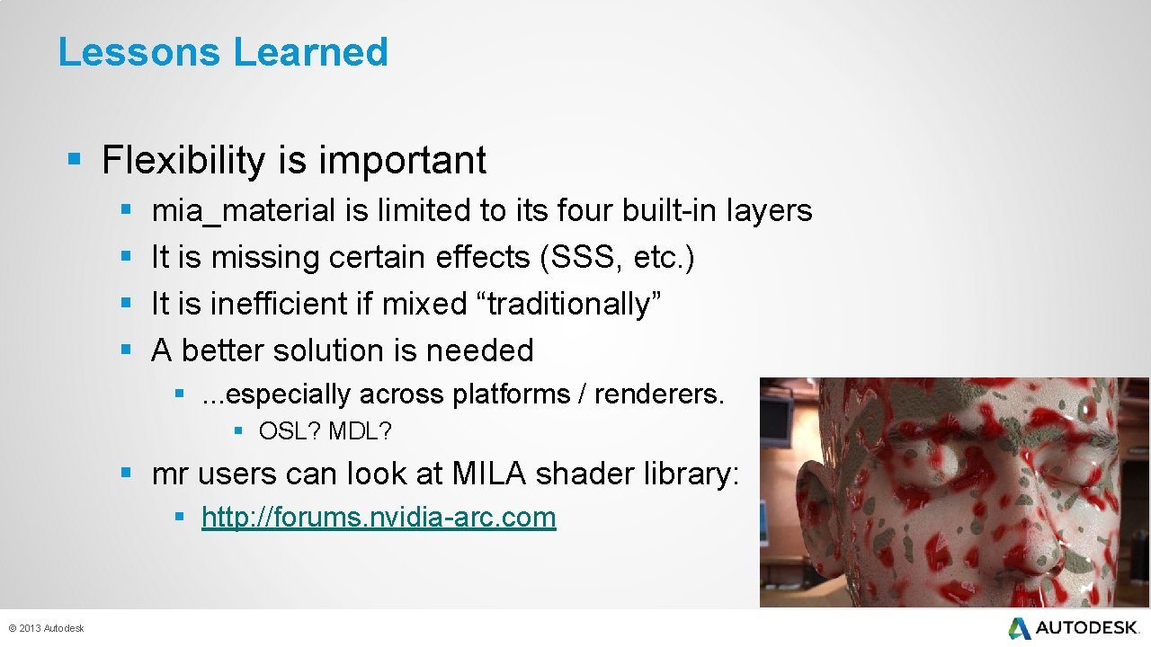 Lessons Learned § Flexibility is important § § mia_material is limited to its four