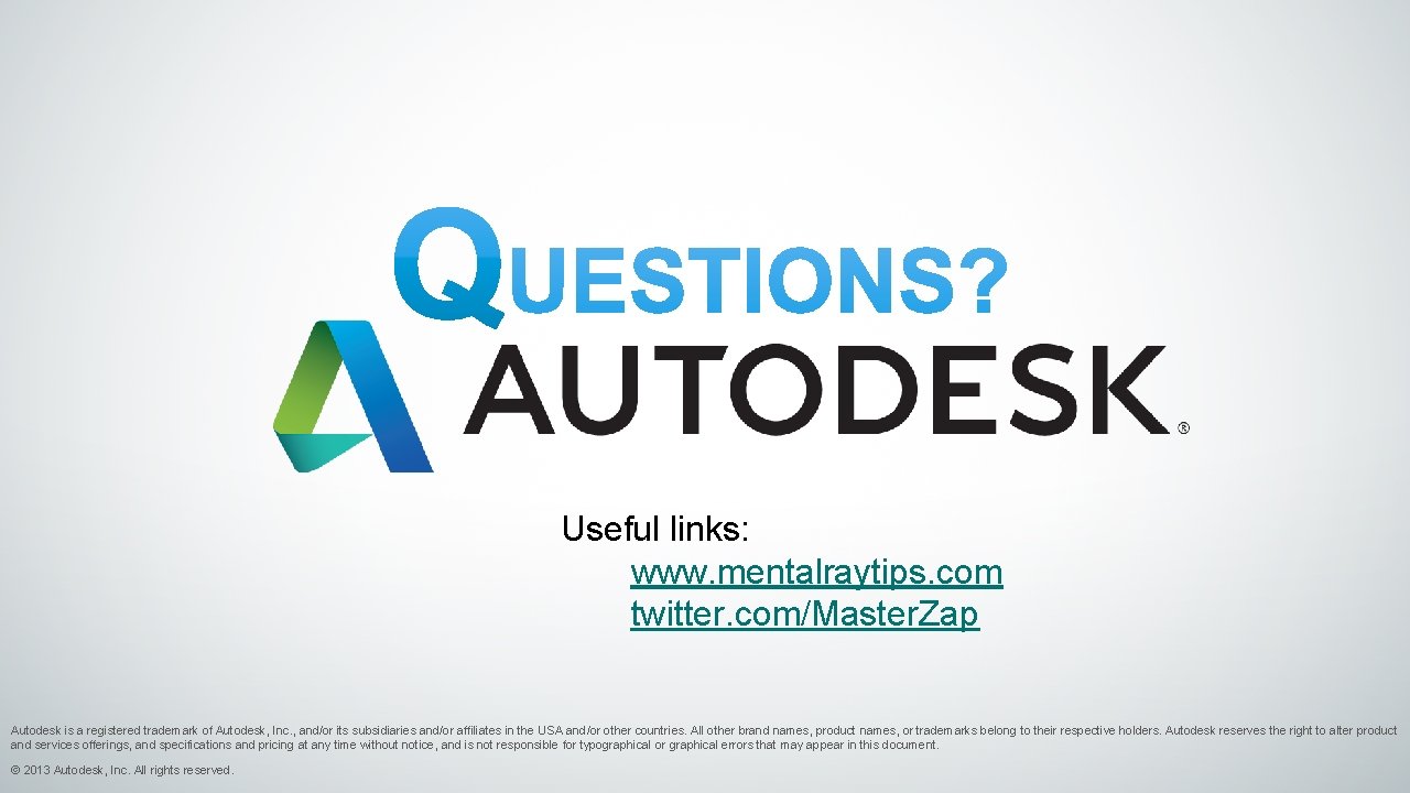 Useful links: www. mentalraytips. com twitter. com/Master. Zap Autodesk is a registered trademark of