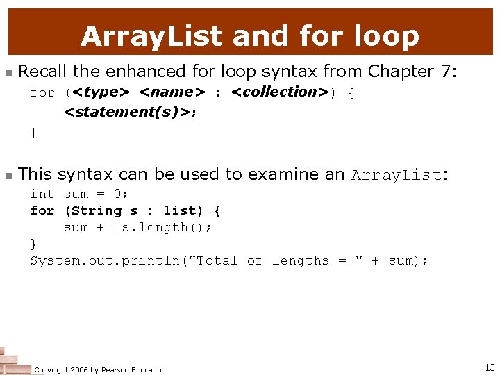 Array. List and for loop n Recall the enhanced for loop syntax from Chapter