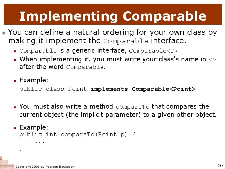 Implementing Comparable n You can define a natural ordering for your own class by