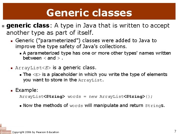 Generic classes n generic class: A type in Java that is written to accept