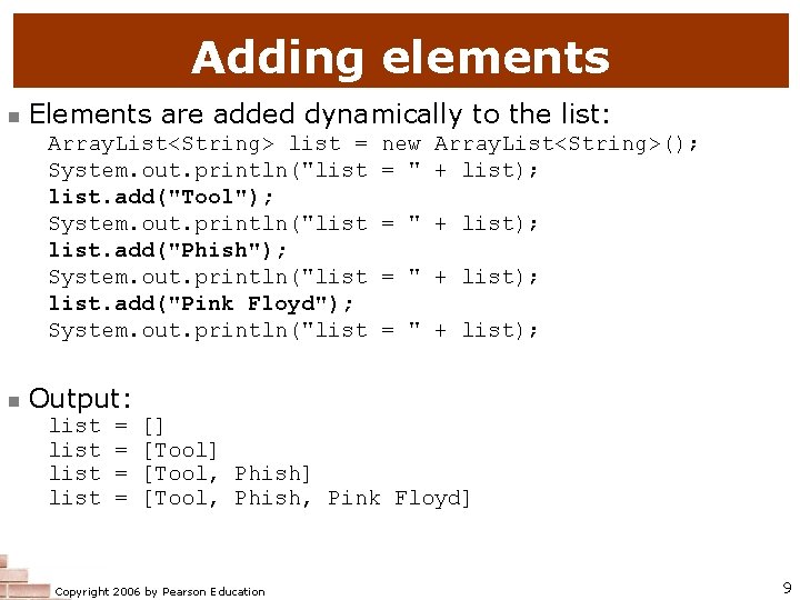 Adding elements n Elements are added dynamically to the list: Array. List<String> list =