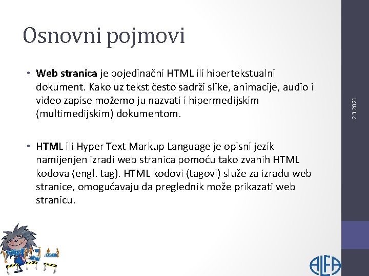  • Web stranica je pojedinačni HTML ili hipertekstualni dokument. Kako uz tekst često