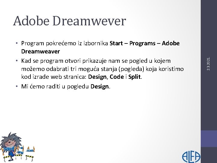  • Program pokrećemo iz izbornika Start – Programs – Adobe Dreamweaver • Kad