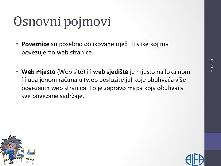 Osnovni pojmovi • Web mjesto (Web site) ili web sjedište je mjesto na lokalnom