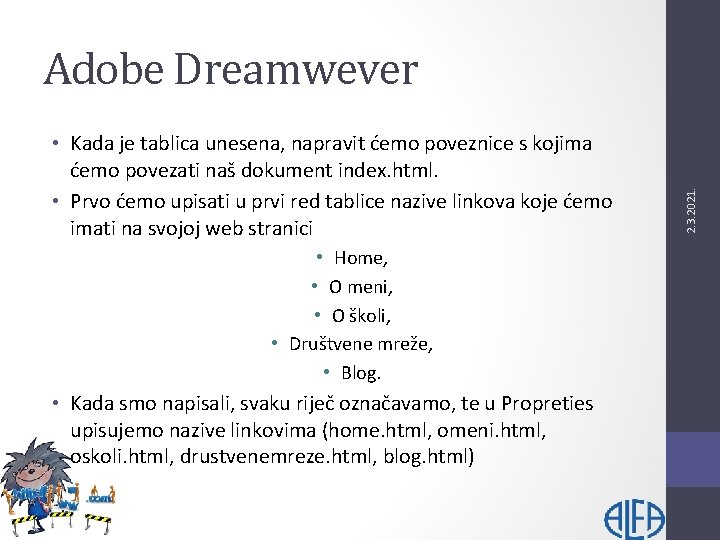  • Kada je tablica unesena, napravit ćemo poveznice s kojima ćemo povezati naš