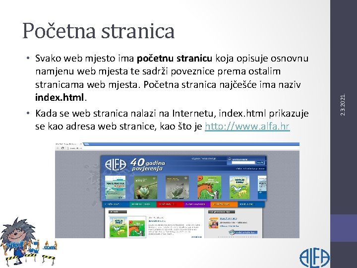  • Svako web mjesto ima početnu stranicu koja opisuje osnovnu namjenu web mjesta