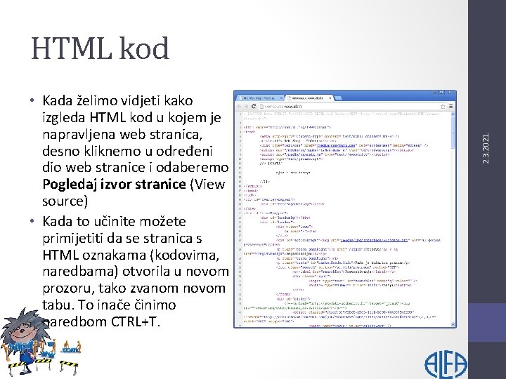  • Kada želimo vidjeti kako izgleda HTML kod u kojem je napravljena web