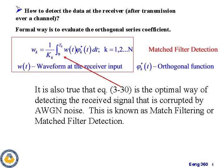 Ø How to detect the data at the receiver (after transmission over a channel)?