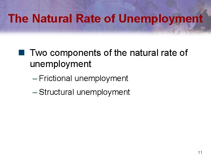 The Natural Rate of Unemployment n Two components of the natural rate of unemployment