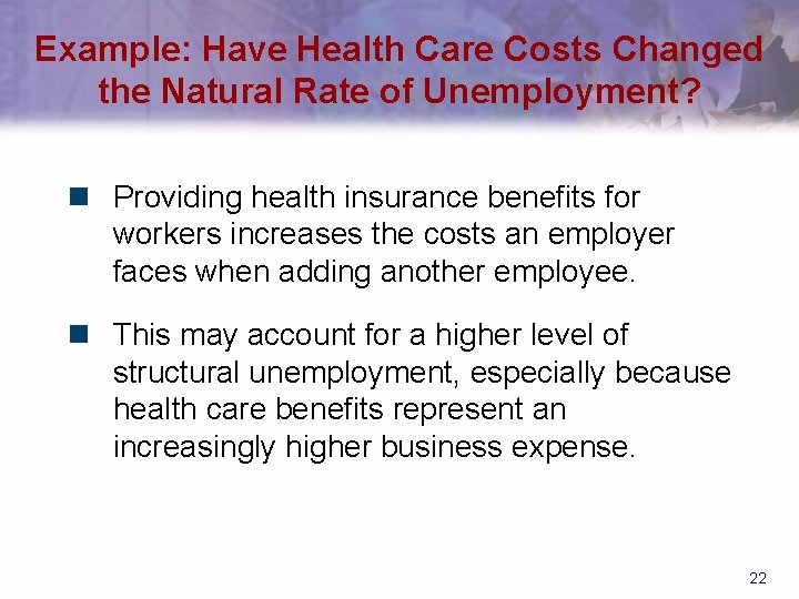 Example: Have Health Care Costs Changed the Natural Rate of Unemployment? n Providing health