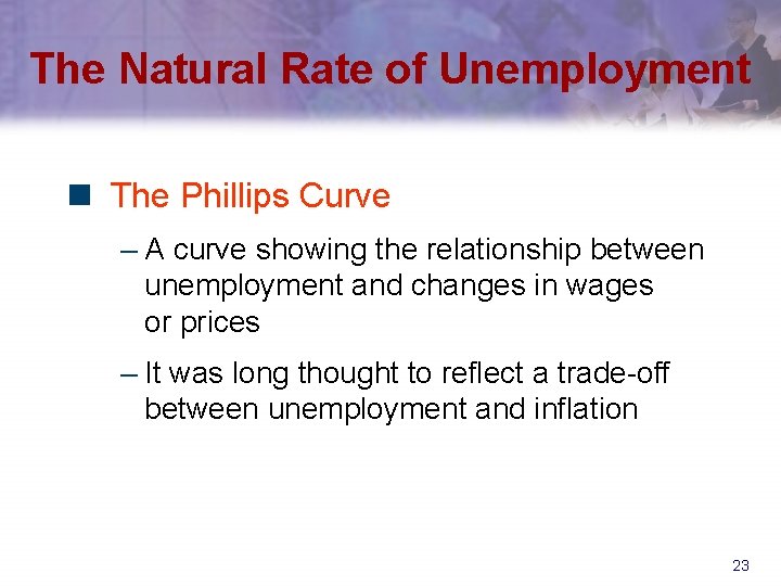 The Natural Rate of Unemployment n The Phillips Curve – A curve showing the