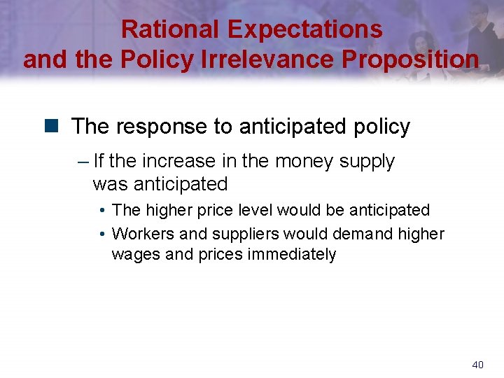 Rational Expectations and the Policy Irrelevance Proposition n The response to anticipated policy –