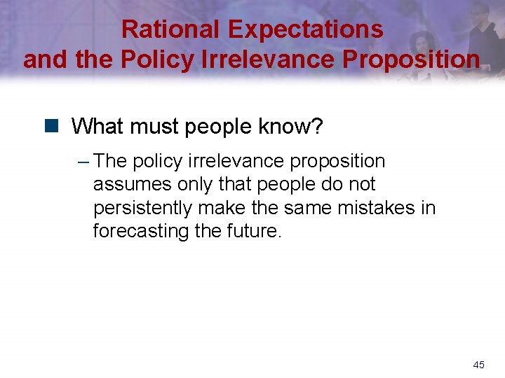 Rational Expectations and the Policy Irrelevance Proposition n What must people know? – The