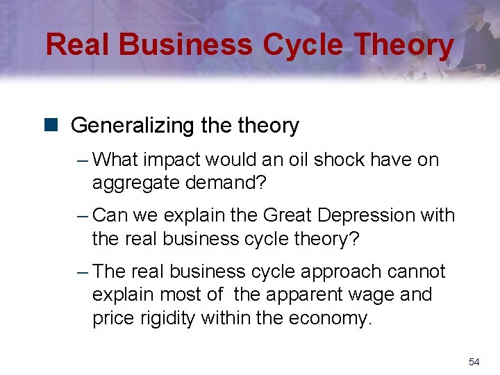 Real Business Cycle Theory n Generalizing theory – What impact would an oil shock