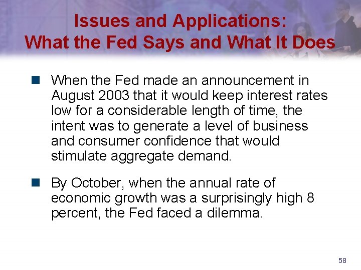 Issues and Applications: What the Fed Says and What It Does n When the