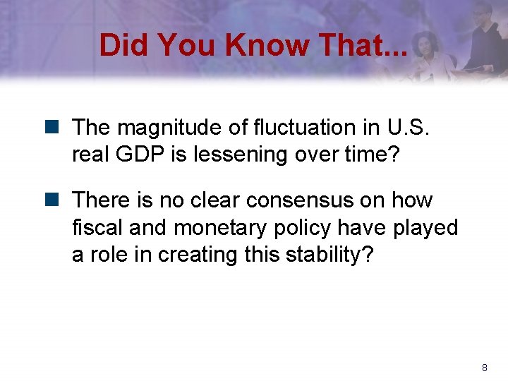 Did You Know That. . . n The magnitude of fluctuation in U. S.