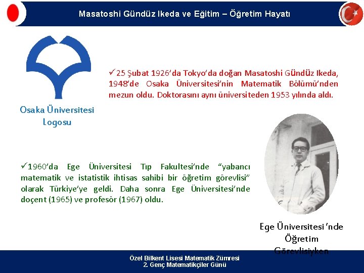 Masatoshi Gündüz Ikeda ve Eğitim – Öğretim Hayatı ü 25 Şubat 1926’da Tokyo’da doğan