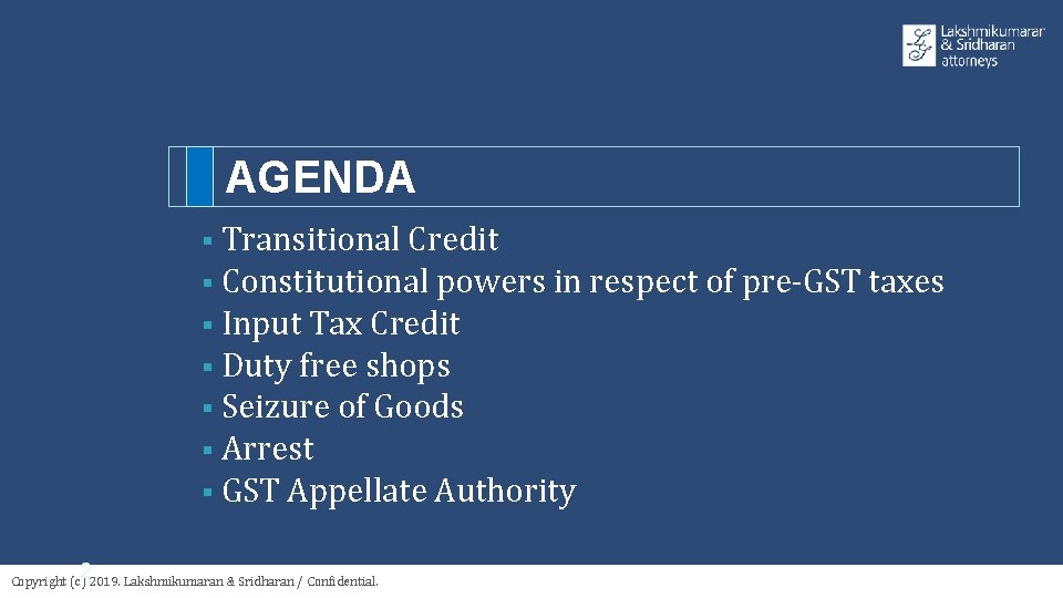 AGENDA § Transitional Credit § Constitutional powers in respect of pre-GST taxes § Input