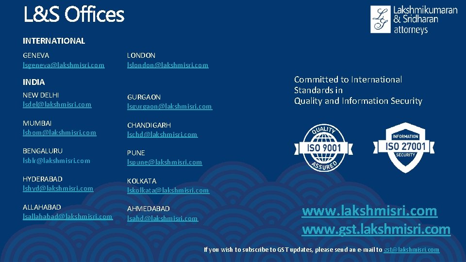 INTERNATIONAL GENEVA lsgeneva@lakshmisri. com LONDON lslondon@lakshmisri. com INDIA NEW DELHI lsdel@lakshmisri. com GURGAON lsgurgaon@lakshmisri.