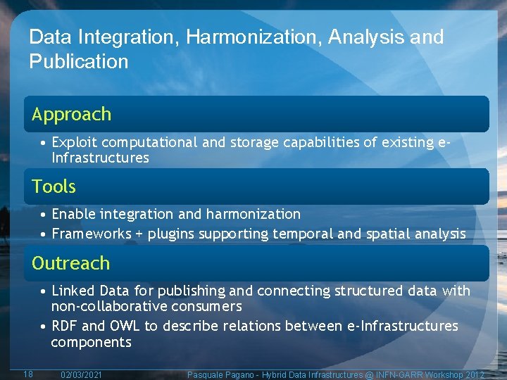 Data Integration, Harmonization, Analysis and Publication Approach • Exploit computational and storage capabilities of
