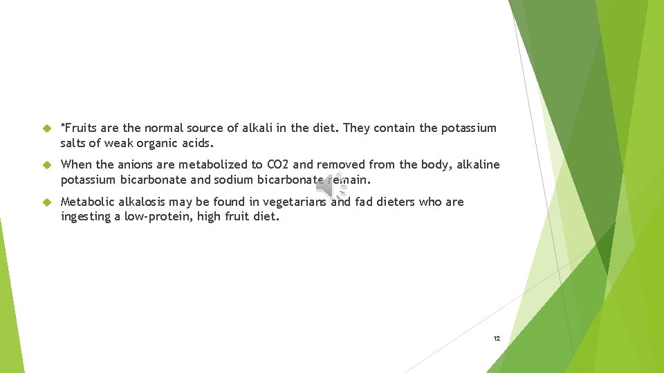  *Fruits are the normal source of alkali in the diet. They contain the