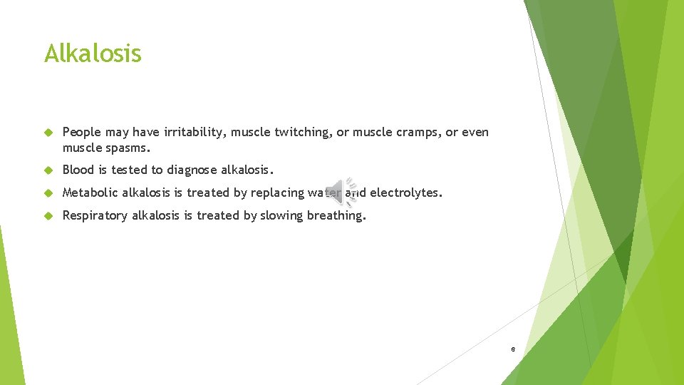 Alkalosis People may have irritability, muscle twitching, or muscle cramps, or even muscle spasms.