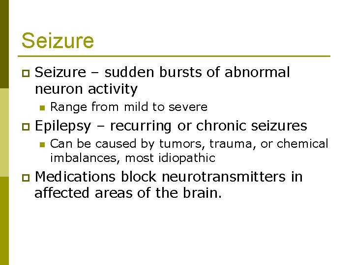 Seizure p Seizure – sudden bursts of abnormal neuron activity n p Epilepsy –