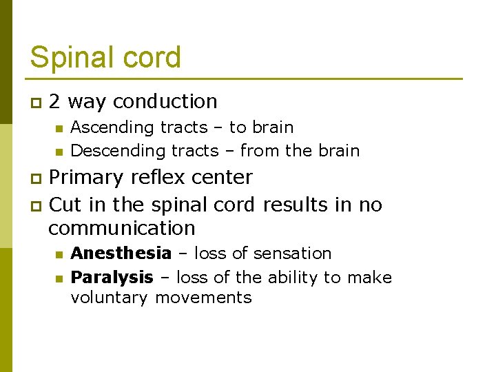 Spinal cord p 2 way conduction n n Ascending tracts – to brain Descending