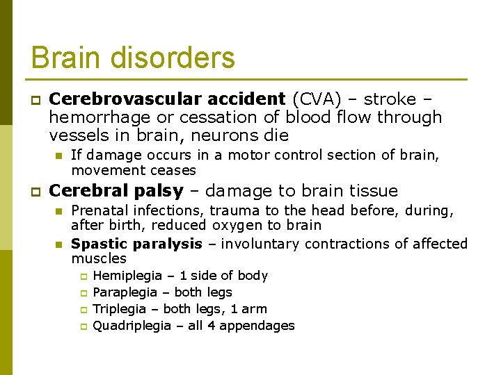 Brain disorders p Cerebrovascular accident (CVA) – stroke – hemorrhage or cessation of blood