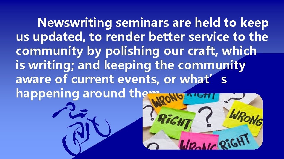 Newswriting seminars are held to keep us updated, to render better service to the