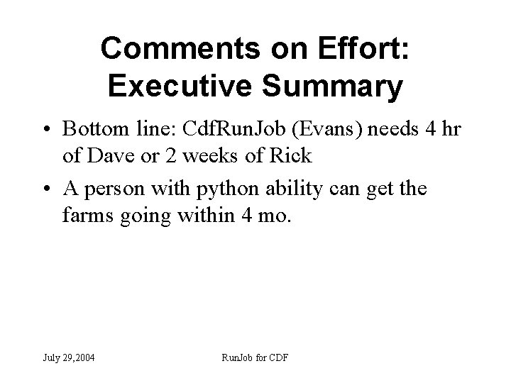 Comments on Effort: Executive Summary • Bottom line: Cdf. Run. Job (Evans) needs 4