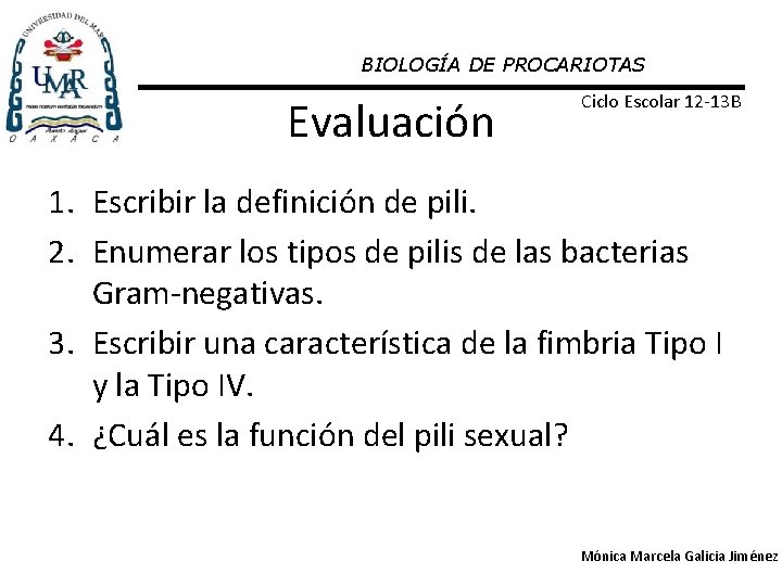 BIOLOGÍA DE PROCARIOTAS Evaluación Ciclo Escolar 12 -13 B 1. Escribir la definición de