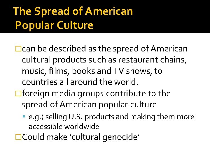 The Spread of American Popular Culture �can be described as the spread of American