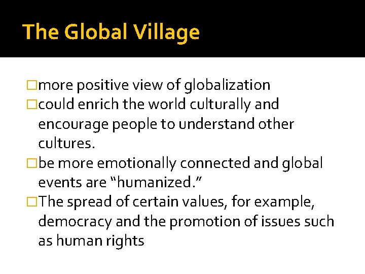 The Global Village �more positive view of globalization �could enrich the world culturally and