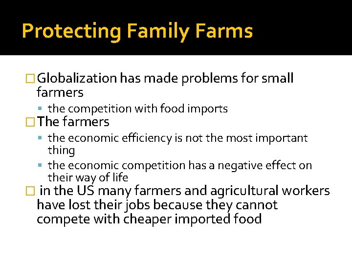 Protecting Family Farms �Globalization has made problems for small farmers the competition with food