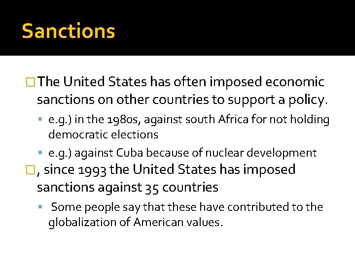 Sanctions �The United States has often imposed economic sanctions on other countries to support