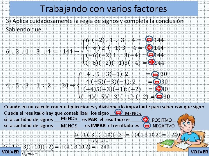 Trabajando con varios factores • Cuando en un calculo con multiplicaciones y divisiones lo