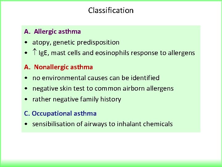 Classification A. Allergic asthma • atopy, genetic predisposition • Ig. E, mast cells and