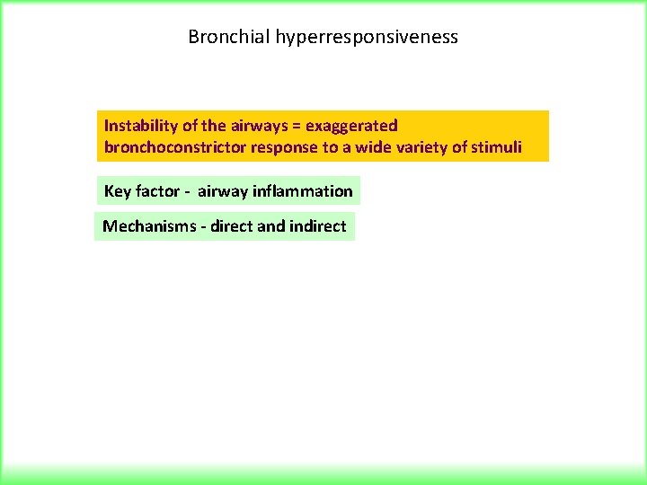 Bronchial hyperresponsiveness Instability of the airways = exaggerated bronchoconstrictor response to a wide variety