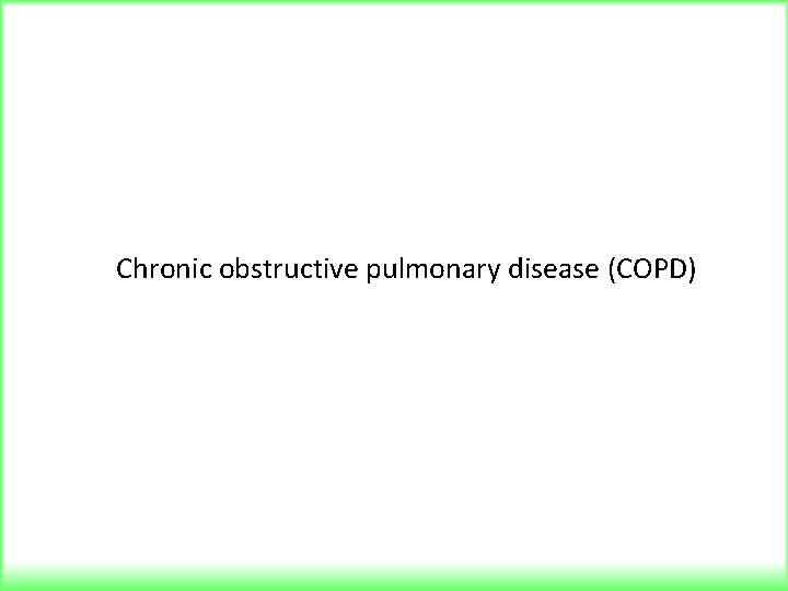Chronic obstructive pulmonary disease (COPD) 