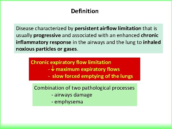 Definition Disease characterized by persistent airflow limitation that is usually progressive and associated with