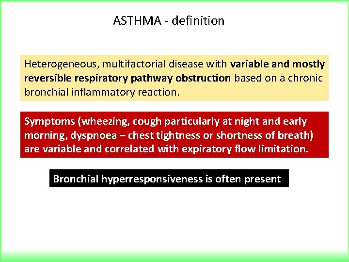 ASTHMA - definition Heterogeneous, multifactorial disease with variable and mostly reversible respiratory pathway obstruction